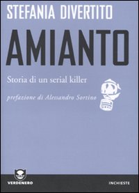 Amianto. Storia di un Serial Killer Amianto. Storia di un Serial Killer