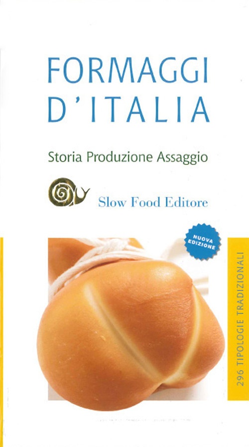 Formaggi d'Italia. Storia, produzione e assaggio Formaggi d'Italia. Storia, produzione e assaggio