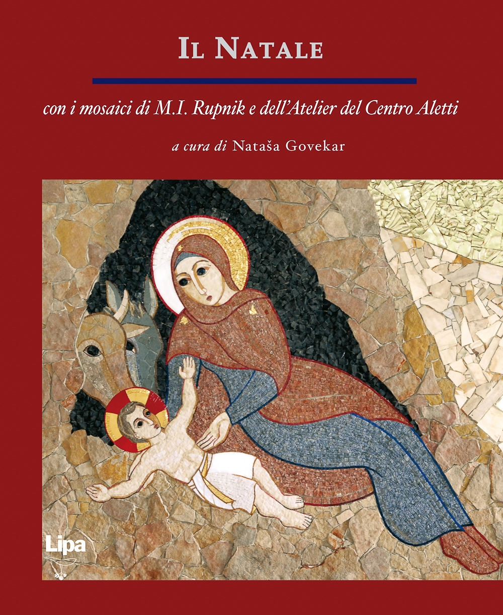 Il Natale. Con i Mosaici di m. I. Rupnik e dell'Atelier del Centro Aletti Il Natale. Con i Mosaici di m. I. Rupnik e dell'Atelier del Centro Aletti
