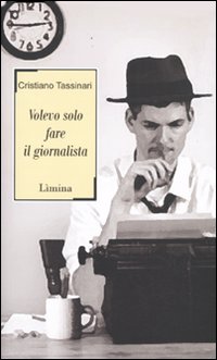 Volevo solo fare il giornalista Volevo solo fare il giornalista