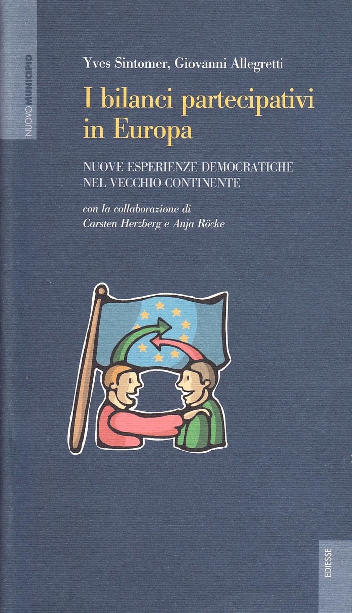 I bilanci partecipativi in Europa. Nuove esperienze democratiche nel vecchio continente I bilanci partecipativi in Europa. Nuove esperienze democratiche nel vecchio continente