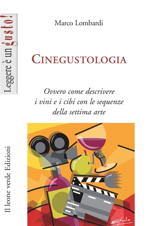 Cinegustologia. Ovvero come descrivere i vini con le sequenze della settima arte Cinegustologia. Ovvero come descrivere i vini con le sequenze della settima arte