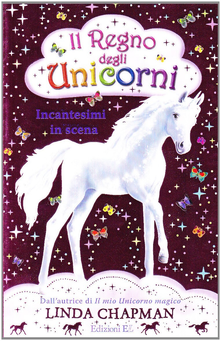Incantesimi in scena. Il regno degli unicorni. Vol. 4. Incantesimi in scena. Il regno degli unicorni. Vol. 4.