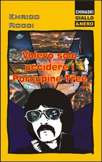 Volevo solo uccidere i Porcupine Tree Volevo solo uccidere i Porcupine Tree