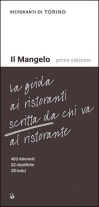 Il Mangelo di Torino. Ristoranti 2010 Il Mangelo di Torino. Ristoranti 2010