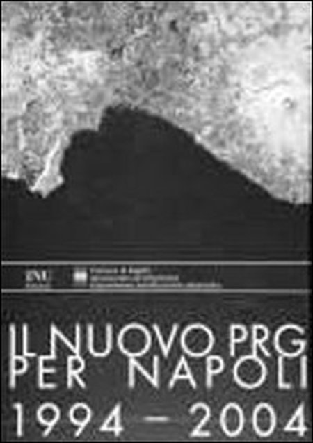 Il nuovo PRG per Napoli 1994-2004. Con CD-ROM Il nuovo PRG per Napoli 1994-2004. Con CD-ROM