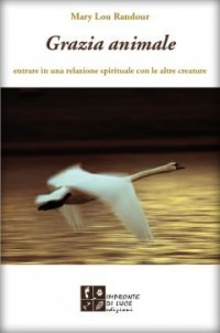 Grazia animale. Entrare in una relazione spirituale con le altre creature