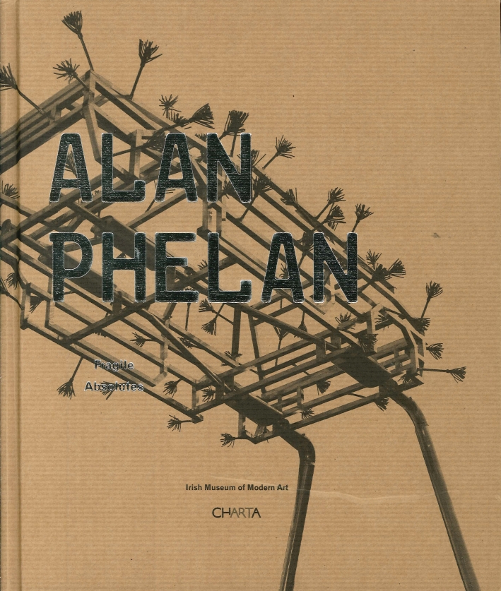 Alan Phelan. Fragile Absolutes Alan Phelan. Fragile Absolutes