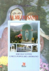 Le vie dei santi. Edicole votive e pietà popolare a Rossano
