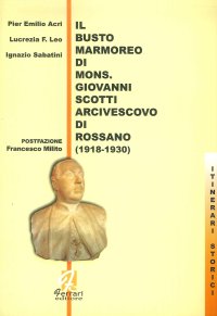 Il busto marmoreo di mons. Giovanni Scotti arcivescovo di Rossano (1918-1930)