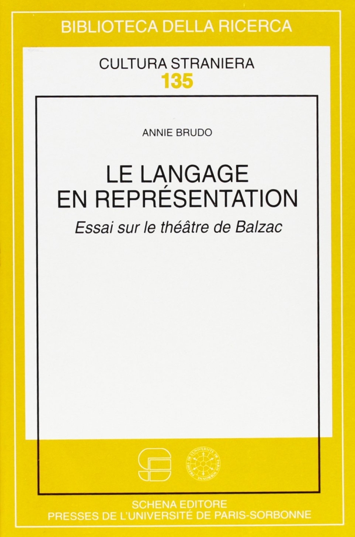 Le Langage En Représentation. Essai Sur le Thèâtre De Balzac