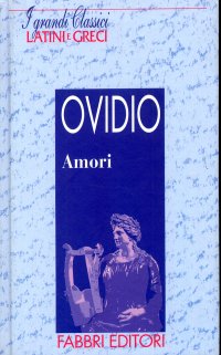 Publio Ovidio Nasone. Amori. (Testo latino a fronte)