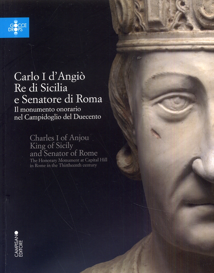 Carlo I d'Angiò, Re di Sicilia e Senatore di Roma. Il Monumento Onorario nel Campidoglio del Duecento