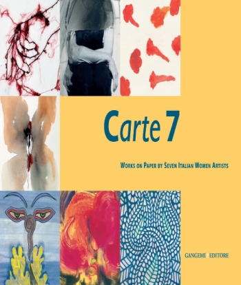 Carte 7. Works on paper by seven italian women artists. Ediz. illustrata