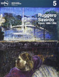 Ruggero Savinio. 1986-1998: opere recenti. Catalogo della mostra (Giulianova, 1999)