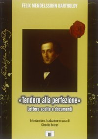 "Tendere alla perfezione". Lettere scelte e documenti
