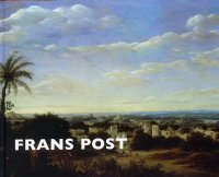 Frans Post 1612-1680. Marel des verlorenen paradieses. Painter of paradise Lost. Pintor do Paraìso Perdido