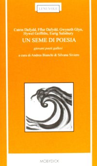 Un seme di poesia. Giovane poesia gallese. Con