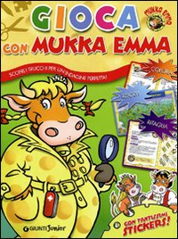 Gioca con Mukka Emma. Con adesivi Gioca con Mukka Emma. Con adesivi