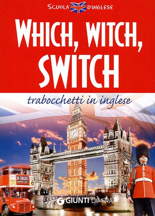 Which, witch, switch. Trabocchetti in inglese. Ediz. bilingue Which, witch, switch. Trabocchetti in inglese. Ediz. bilingue