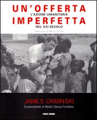 Un'offerta imperfetta. L'azione umanitaria nel XXI secolo Un'offerta imperfetta. L'azione umanitaria nel XXI secolo