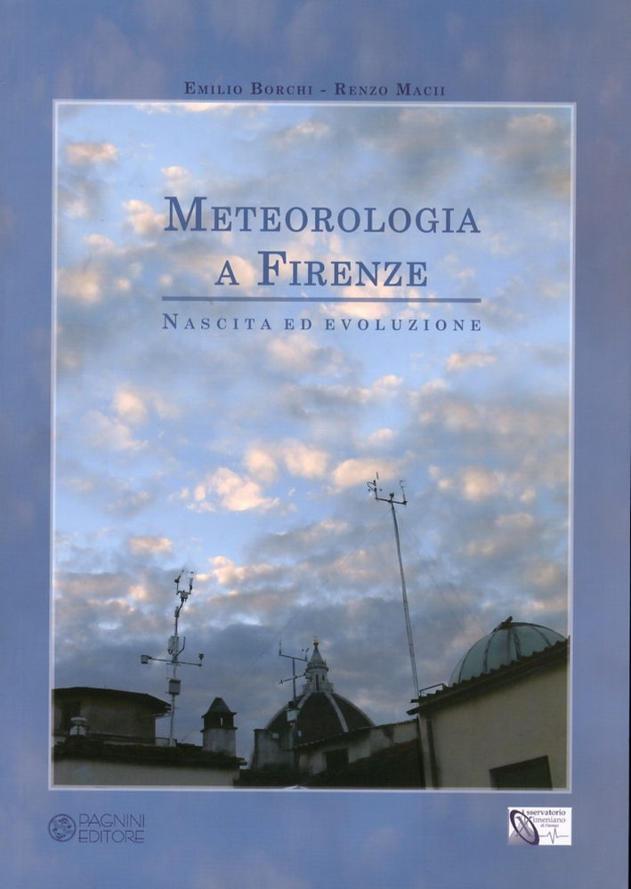 Meteorologia a Firenze. Nascita ed evoluzione. Meteorologia a Firenze. Nascita ed evoluzione.
