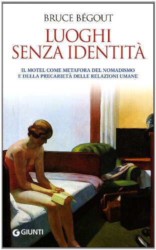 Luoghi senza identità. Il motel come metafora del nomadismo e della precarietà delle relazioni umane. Luoghi senza identità. Il motel come metafora del nomadismo e della precarietà delle relazioni umane.
