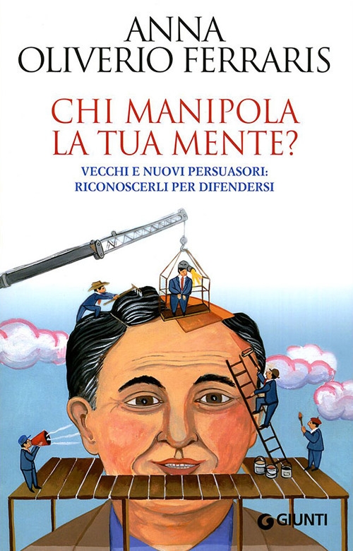 Chi manipola la tua mente? Vecchi e nuovi persuasori: riconoscerli per difendersi Chi manipola la tua mente? Vecchi e nuovi persuasori: riconoscerli per difendersi