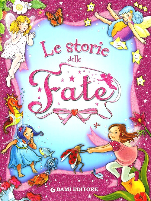 Le storie delle fate. Ediz. illustrata Le storie delle fate. Ediz. illustrata