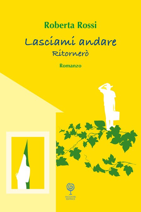 Lasciami andare ritornerò. Lasciami andare ritornerò.
