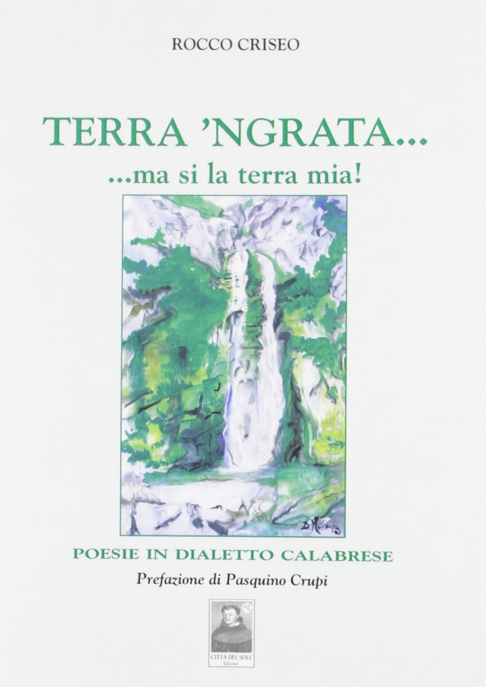 Terra 'ngrata... ma si la terra mia! Terra 'ngrata... ma si la terra mia!