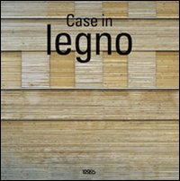 Case in legno. Ediz. illustrata Case in legno. Ediz. illustrata