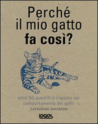 Perché il mio gatto fa così? Ediz. illustrata Perché il mio gatto fa così? Ediz. illustrata