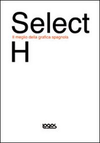 Select H. Il meglio della grafica spagnola. Select H. Il meglio della grafica spagnola.
