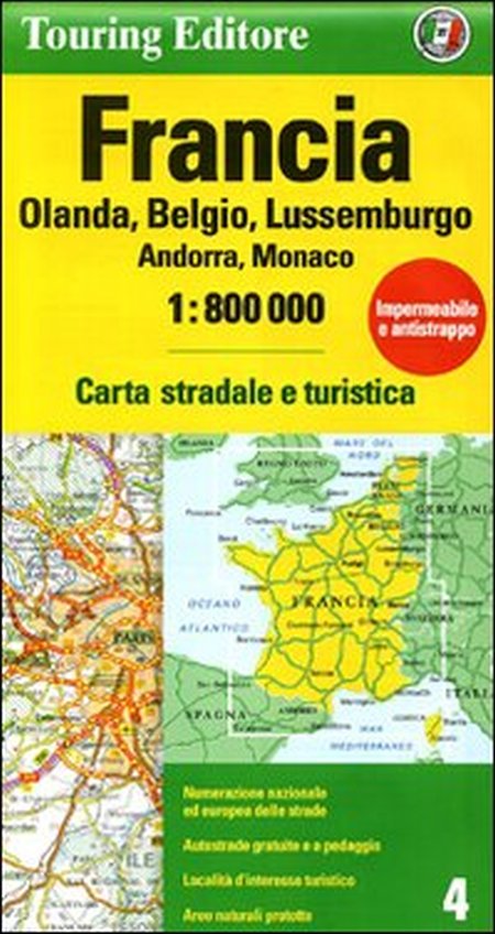 Francia. Olanda, Belgio, Lussemburgo, Andorra, Monaco 1:800.000. Ediz. Multilingue Francia. Olanda, Belgio, Lussemburgo, Andorra, Monaco 1:800.000. Ediz. Multilingue