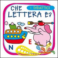Che lettera è. Ediz. illustrata Che lettera è. Ediz. illustrata