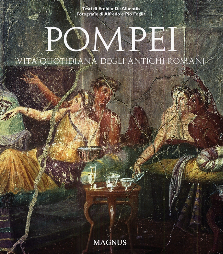 Pompei. Vita quotidiana degli antichi romani. Pompei. Vita quotidiana degli antichi romani.