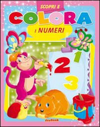 Scopri e Colora i Numeri. Con Gadget Scopri e Colora i Numeri. Con Gadget
