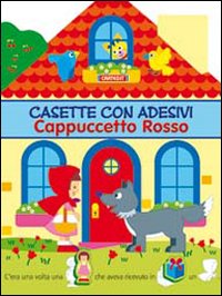 Cappuccetto rosso. Casette con adesivi. Ediz. illustrata Cappuccetto rosso. Casette con adesivi. Ediz. illustrata
