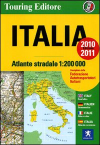 Atlante Stradale Italia 1:200.000 2010-2011 Atlante Stradale Italia 1:200.000 2010-2011