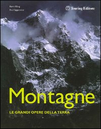 Montagne. Le Grandi Opere della Terra Montagne. Le Grandi Opere della Terra