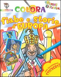 Colora fiabe e storie d'Europa. Con stickers. Ediz. illustrata Colora fiabe e storie d'Europa. Con stickers. Ediz. illustrata