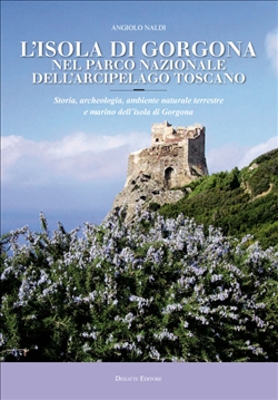L'isola di Gorgona nel parco nazionale dell'arcipelago toscano. Storia, archeologia, ambiente naturale terrestre e marino dell'isola di Gorgona L'isola di Gorgona nel parco nazionale dell'arcipelago toscano. Storia, archeologia, ambiente naturale terrestre e marino dell'isola di Gorgona