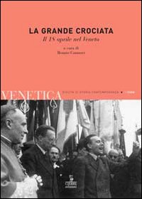 Venetica. Annuario di Storia delle Venezie in Età Contemporanea (2008). Vol. 1: la Grande Crociata. il 18 Aprile nel Veneto Venetica. Annuario di Storia delle Venezie in Età Contemporanea (2008). Vol. 1: la Grande Crociata. il 18 Aprile nel Veneto