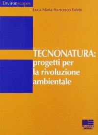 Tecnonatura: progetti per la rivoluzione ambientale