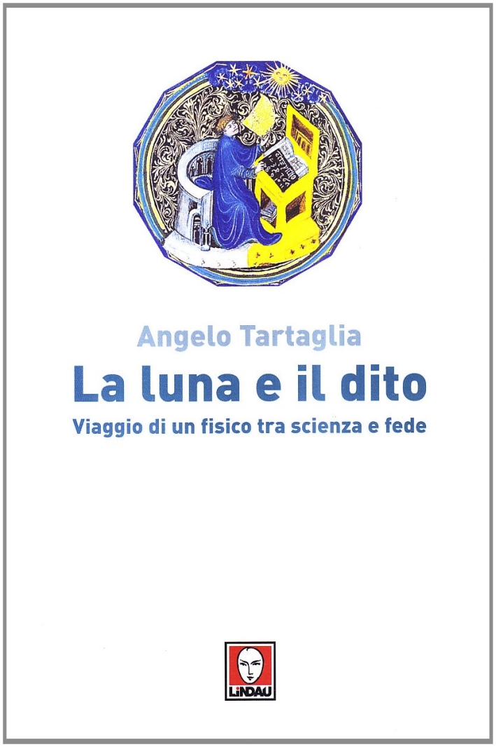 La luna e il dito. Viaggio di un fisico tra scienza e fede