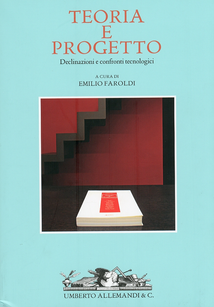 Teoria e progetto. Declinazioni e confronti tecnologici Teoria e progetto. Declinazioni e confronti tecnologici