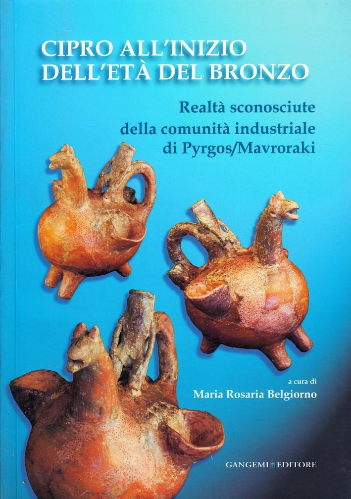 Cipro all'inizio dell'Età del Bronzo. Realtà sconosciute della comunità industriale di Pyrgos/Mavroraki Cipro all'inizio dell'Età del Bronzo. Realtà sconosciute della comunità industriale di Pyrgos/Mavroraki