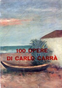 100 opere di Carlo Carrà