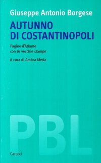 Autunno di Costantinopoli. Pagine d'atlante con 16 vecchie stampe